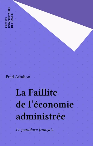 La Faillite de l'économie administrée - Fred Aftalion - Presses universitaires de France (réédition numérique FeniXX)