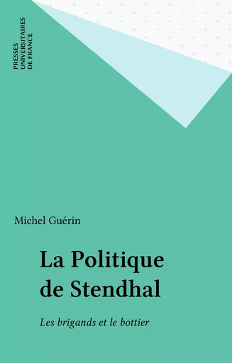 La Politique de Stendhal - Michel Guérin - Presses universitaires de France (réédition numérique FeniXX)