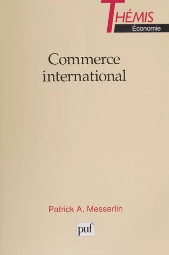 Commerce international - Patrick Messerlin - Presses universitaires de France (réédition numérique FeniXX)