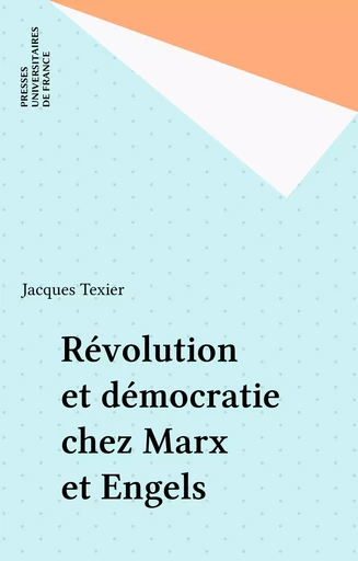 Révolution et démocratie chez Marx et Engels - Jacques Texier - Presses universitaires de France (réédition numérique FeniXX)