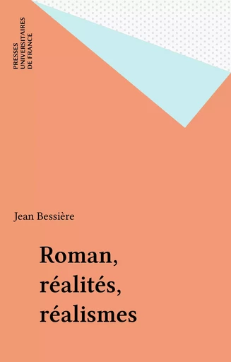 Roman, réalités, réalismes - Jean Bessière - Presses universitaires de France (réédition numérique FeniXX)