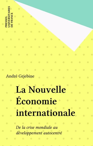 La Nouvelle Économie internationale - André Grjebine - Presses universitaires de France (réédition numérique FeniXX)