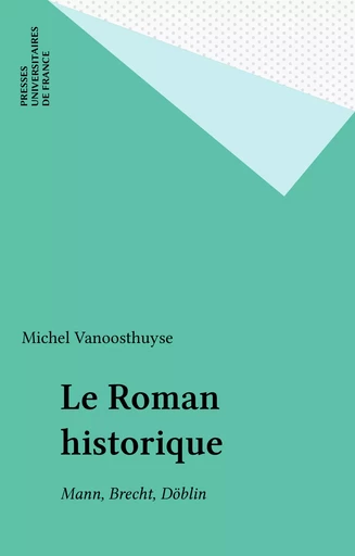 Le Roman historique - Michel Vanoosthuyse - Presses universitaires de France (réédition numérique FeniXX)