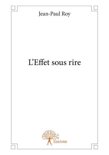 L'Effet sous rire - Jean-Paul Roy - Editions Edilivre