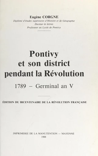 Pontivy et son district pendant la Révolution : 1789-germinal an V - Eugène Corgne - FeniXX réédition numérique