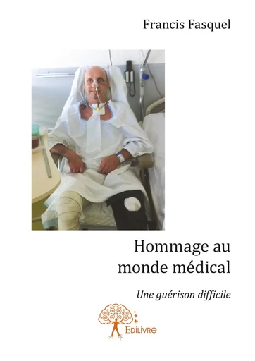 Hommage au monde médical - Francis Fasquel - Editions Edilivre