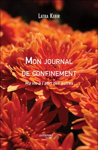 Mon journal de confinement - Latra Kebir - Les Éditions du Net