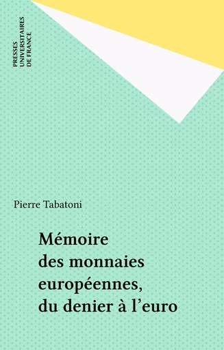 Mémoire des monnaies européennes, du denier à l'euro - Pierre Tabatoni - Presses universitaires de France (réédition numérique FeniXX)