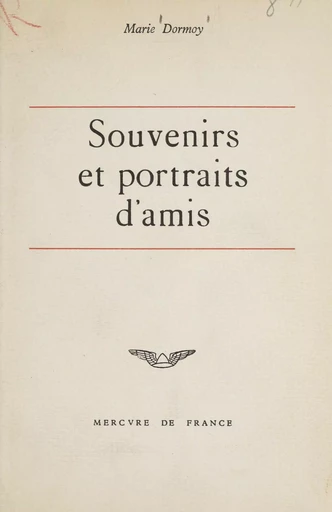 Souvenirs et portraits d'amis - Marie Dormoy - Mercure de France (réédition numérique FeniXX)