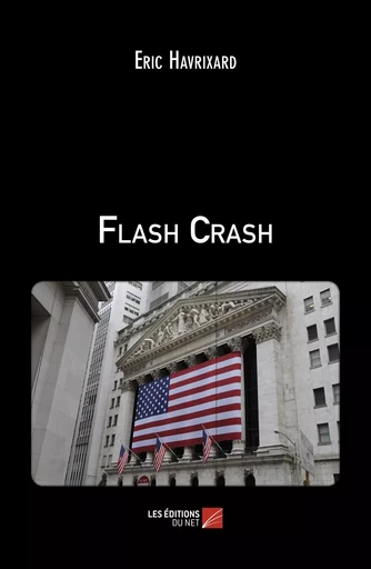 Flash Crash - Eric Havrixard - Les Éditions du Net