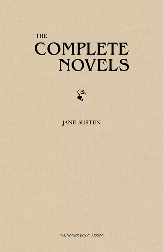 Jane Austen: The Complete Novels - Jane Austen - Pandora's Box