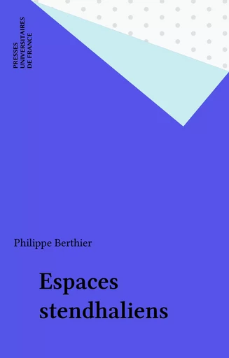 Espaces stendhaliens - Philippe Berthier - Presses universitaires de France (réédition numérique FeniXX)