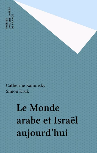 Le Monde arabe et Israël aujourd'hui - Catherine Kaminsky, Simon Kruk - Presses universitaires de France (réédition numérique FeniXX)