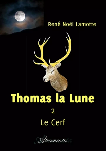 Thomas la Lune,  Livre II – Le Cerf - René Noël Lamotte - Atramenta