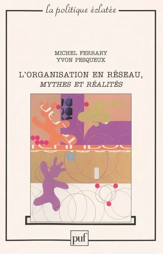 L'organisation en réseau, mythes et réalités - Yvon Pesqueux, Michel Ferrary - Humensis