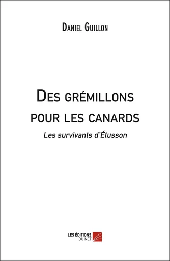 Des grémillons pour les canards - Daniel Guillon - Les Éditions du Net