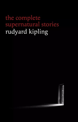 Rudyard Kipling: The Complete Supernatural Stories (30+ tales of horror and mystery: The Mark of the Beast, The Phantom Rickshaw, The Strange Ride of Morrowbie Jukes, Haunted Subalterns...) (Halloween Stories) - Rudyard Kipling - Pandora's Box