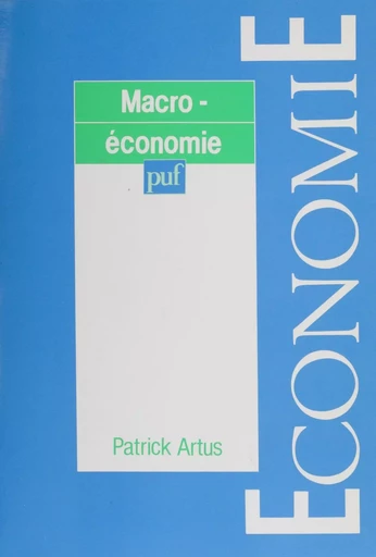 Macroéconomie - Patrick Artus - Presses universitaires de France (réédition numérique FeniXX)