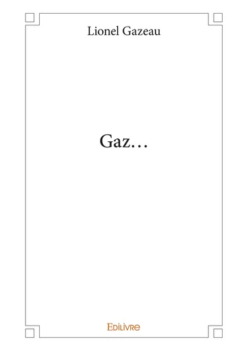 Gaz... - Lionel Gazeau - Editions Edilivre