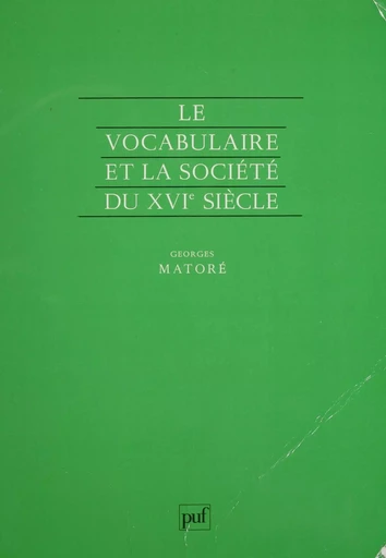 Le Vocabulaire et la société du XVIe siècle - Georges Matoré - Presses universitaires de France (réédition numérique FeniXX)