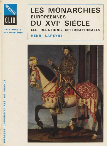 Les monarchies européennes du XVIe siècle - Henri Lapeyre - Presses universitaires de France (réédition numérique FeniXX)