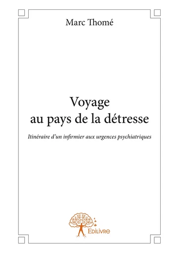 Voyage au pays de la détresse - Marc Thomé - Editions Edilivre