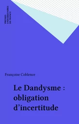 Le Dandysme : obligation d'incertitude