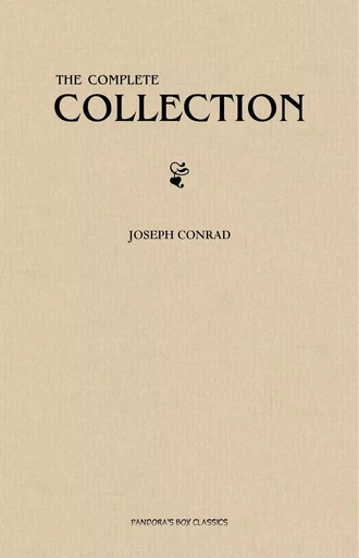 Joseph Conrad: The Complete Collection - Joseph Conrad - Pandora's Box