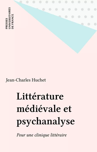 Littérature médiévale et psychanalyse - Jean-Charles Huchet - Presses universitaires de France (réédition numérique FeniXX)