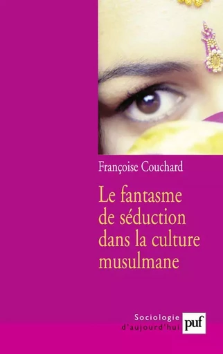 Le fantasme de séduction dans la culture musulmane - Françoise Couchard - Humensis