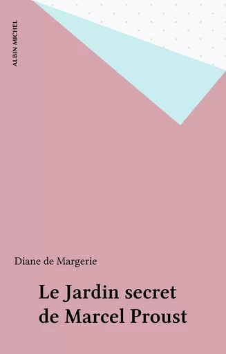 Le Jardin secret de Marcel Proust - Diane de Margerie - Albin Michel (réédition numérique FeniXX)