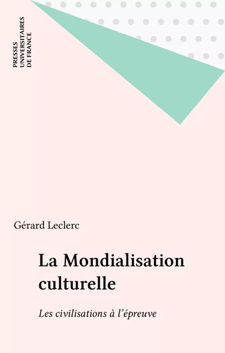 La Mondialisation culturelle - Gérard Leclerc - Presses universitaires de France (réédition numérique FeniXX)