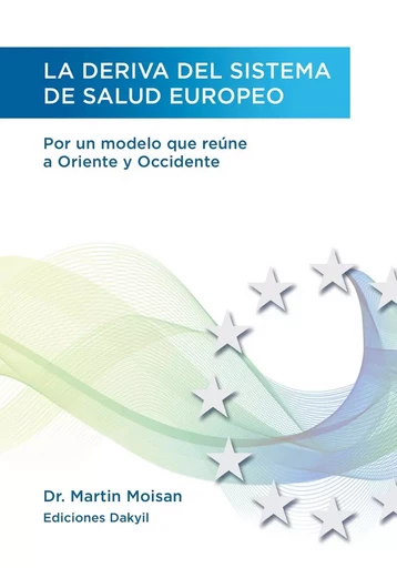 La deriva del sistema de salud europeo - Martin Moisan - Éditions Dakyil