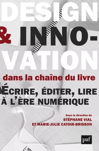 Design et innovation dans la chaîne du livre - Stéphane Vial, Marie-Julie Catoir-Brisson - Humensis