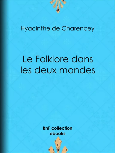 Le Folklore dans les deux mondes - Hyacinthe de Charencey - BnF collection ebooks