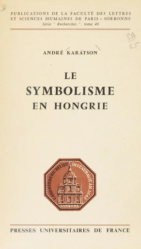 Le symbolisme en Hongrie - André Karátson - Presses universitaires de France (réédition numérique FeniXX)