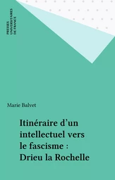 Itinéraire d'un intellectuel vers le fascisme : Drieu la Rochelle