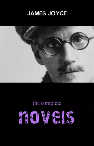 James Joyce Collection: The Complete Novels (Ulysses, A Portrait of the Artist as a Young Man, Finnegans Wake...) - James Joyce - Pandora's Box