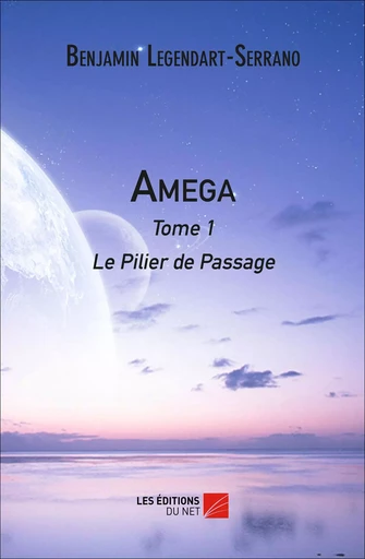 Amega - Benjamin Legendart-Serrano - Les Éditions du Net