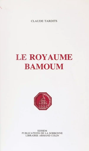 Le royaume bamoum - Claude Tardits - Armand Colin (réédition numérique FeniXX)