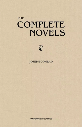 Joseph Conrad: The Complete Novels - Joseph Conrad - Pandora's Box