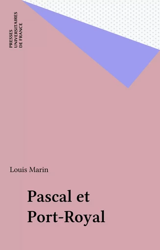 Pascal et Port-Royal - Louis Marin - Presses universitaires de France (réédition numérique FeniXX)