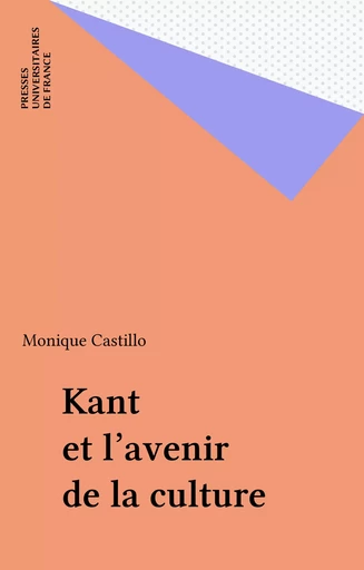 Kant et l'avenir de la culture - Monique Castillo - Presses universitaires de France (réédition numérique FeniXX)