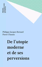 De l'utopie moderne et de ses perversions