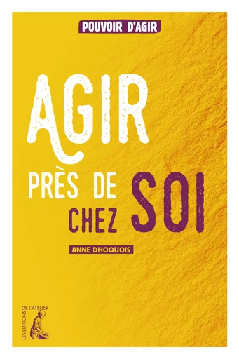 Agir près de chez soi - Anne Dhoquois - Éditions de l'Atelier