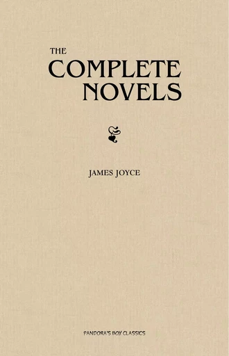 James Joyce: The Complete Novels - James Joyce - Pandora's Box