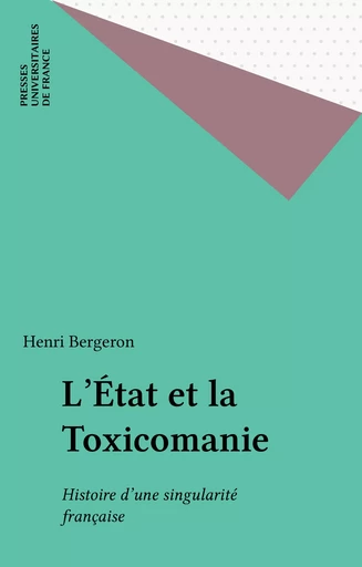 L'État et la Toxicomanie - Henri Bergeron - Presses universitaires de France (réédition numérique FeniXX)