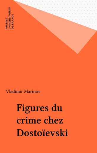 Figures du crime chez Dostoïevski - Vladimir Marinov - Presses universitaires de France (réédition numérique FeniXX)