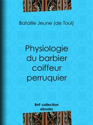 Physiologie du barbier coiffeur perruquier