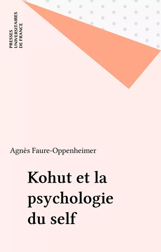 Kohut et la psychologie du self - Agnès Oppenheimer - Presses universitaires de France (réédition numérique FeniXX)